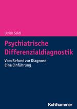 Psychiatrische Differenzialdiagnostik: Vom Befund zur Diagnose - Eine Einführung Cover des Buches Psychiatrische Differenzialdiagnostik: Vom Befund zur Diagnose - Eine Einführung (ISBN: 9783170375598)
