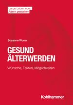 Gesund Älterwerden Cover des Buches Gesund Älterwerden (ISBN: 9783170387614)