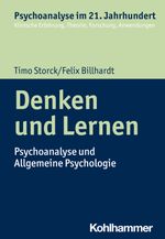 Denken und Lernen: Psychoanalyse und Allgemeine Psychologie (Psychoanalyse im 21. Jahrhundert: Klinische Erfahrung, Theorie, Forschung, Anwendungen) Cover des Buches Denken und Lernen: Psychoanalyse und Allgemeine Psychologie (Psychoanalyse im 21. Jahrhundert: Klinische Erfahrung, Theorie, Forschung, Anwendungen) (ISBN: 9783170394926)