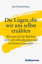 Die Lügen, die wir uns selbst erzählen Cover des Buches Die Lügen, die wir uns selbst erzählen (ISBN: 9783170403789)