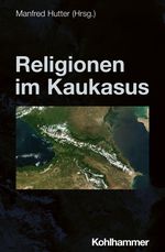 Religionen im Kaukasus (Die Religionen der Menschheit, 4,4) Cover des Buches Religionen im Kaukasus (Die Religionen der Menschheit, 4,4) (ISBN: 9783170424968)