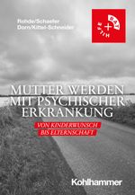 Mutter werden mit psychischer Erkrankung Cover des Buches Mutter werden mit psychischer Erkrankung (ISBN: 9783170430631)