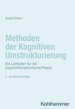 Methoden der Kognitiven Umstrukturierung: Ein Leitfaden für die psychotherapeutische Praxis Cover des Buches Methoden der Kognitiven Umstrukturierung: Ein Leitfaden für die psychotherapeutische Praxis (ISBN: 9783170435896)