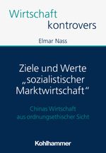Ziele und Werte "sozialistischer Marktwirtschaft" Cover des Buches Ziele und Werte "sozialistischer Marktwirtschaft" (ISBN: 9783170437463)