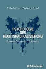 Psychologie der Rechtsradikalisierung: Theorien, Perspektiven, Prävention Cover des Buches Psychologie der Rechtsradikalisierung: Theorien, Perspektiven, Prävention (ISBN: 9783170439979)