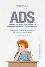 ADS. Unkonzentriert, verträumt, zu langsam und viele Fehler im Diktat Cover des Buches ADS. Unkonzentriert, verträumt, zu langsam und viele Fehler im Diktat (ISBN: 9783170466470)