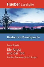 Die Angst und der Tod: Carsten Tsara macht sich Sorgen.Deutsch als Fremdsprache / Leseheft: Carsten Tsara macht sich Sorgen. Krimi. Lesehefte Deutsch als Fremdsprache. Niveaustufe B1 Cover des Buches Die Angst und der Tod: Carsten Tsara macht sich Sorgen.Deutsch als Fremdsprache / Leseheft: Carsten Tsara macht sich Sorgen. Krimi. Lesehefte Deutsch als Fremdsprache. Niveaustufe B1 (ISBN: 9783190016716)