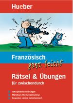 Französisch ganz leicht Rätsel &Übungen für zwischendurch Cover des Buches Französisch ganz leicht Rätsel &Übungen für zwischendurch (ISBN: 9783190179084)