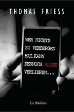 Wer nichts zu verbergen hat, kann dennoch alles verlieren Cover des Buches Wer nichts zu verbergen hat, kann dennoch alles verlieren (ISBN: 9783200041387)
