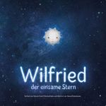 Wilfried, der einsame Stern Cover des Buches Wilfried, der einsame Stern (ISBN: 9783200063921)