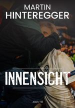 Martin Hinteregger Innensicht Cover des Buches Martin Hinteregger Innensicht (ISBN: 9783200076648)