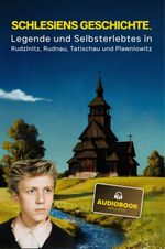 Schlesiens Geschichte, Legende und Selbsterlebtes in Rudzinitz, Rudnau, Tatischau und Plawniowitz Cover des Buches Schlesiens Geschichte, Legende und Selbsterlebtes in Rudzinitz, Rudnau, Tatischau und Plawniowitz (ISBN: 9783200098718)