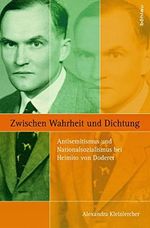 Zwischen Wahrheit und Dichtung: Antisemitismus und Nationalsozialismus bei Heimito von Doderer (Literaturgeschichte in Studien und Quellen, Band 16) Cover des Buches Zwischen Wahrheit und Dichtung: Antisemitismus und Nationalsozialismus bei Heimito von Doderer (Literaturgeschichte in Studien und Quellen, Band 16) (ISBN: 9783205786054)