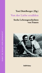 Von der Liebe erzählen Cover des Buches Von der Liebe erzählen (ISBN: 9783205787495)