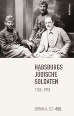 Habsburgs jüdische Soldaten Cover des Buches Habsburgs jüdische Soldaten (ISBN: 9783205795674)