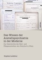Das Wissen der Anstaltspsychiatrie in der Moderne Cover des Buches Das Wissen der Anstaltspsychiatrie in der Moderne (ISBN: 9783205795827)