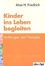 Kinder ins Leben begleiten: Vorbeugen statt Therapie Cover des Buches Kinder ins Leben begleiten: Vorbeugen statt Therapie (ISBN: 9783209040374)