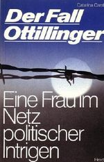 Der Fall Ottillinger. Eine Frau im Netz politischer Intrigen Cover des Buches Der Fall Ottillinger. Eine Frau im Netz politischer Intrigen (ISBN: 9783210247281)