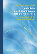 Betriebliche Gesundheitsförderung erfolgreich umsetzen: Praxishandbuch für Pflege- und Sozialdienste: Praxishandbuch Fur Pflege- Und Sozialdienste Cover des Buches Betriebliche Gesundheitsförderung erfolgreich umsetzen: Praxishandbuch für Pflege- und Sozialdienste: Praxishandbuch Fur Pflege- Und Sozialdienste (ISBN: 9783211492994)