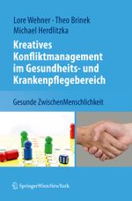 Kreatives Konfliktmanagement im Gesundheits- und Krankenpflegebereich: Gesunde ZwischenMenschlichkeit Cover des Buches Kreatives Konfliktmanagement im Gesundheits- und Krankenpflegebereich: Gesunde ZwischenMenschlichkeit (ISBN: 9783211997017)