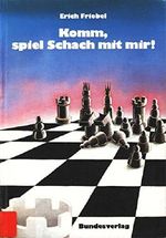 Komm, spiel Schach mit mir!: Grundbegriffe - einfache Spiele - Ratschläge für Schachfreunde ab 10 Jahren Cover des Buches Komm, spiel Schach mit mir!: Grundbegriffe - einfache Spiele - Ratschläge für Schachfreunde ab 10 Jahren (ISBN: 9783215062377)