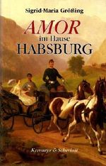 Amor im Hause Habsburg Cover des Buches Amor im Hause Habsburg (ISBN: 9783218005074)