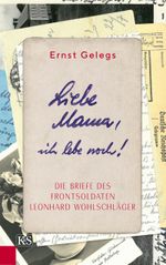 Liebe Mama, ich lebe noch! Cover des Buches Liebe Mama, ich lebe noch! (ISBN: 9783218011617)