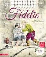 Fidelio (Das musikalische Bilderbuch mit CD und zum Streamen) Cover des Buches Fidelio (Das musikalische Bilderbuch mit CD und zum Streamen) (ISBN: 9783219117141)