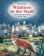 Wildtiere in der Stadt – Einem kleinen Fuchs auf der Spur Cover des Buches Wildtiere in der Stadt – Einem kleinen Fuchs auf der Spur (ISBN: 9783219119640)