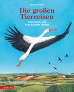 Die großen Tierreisen - Unterwegs mit dem kleinen Storch Cover des Buches Die großen Tierreisen - Unterwegs mit dem kleinen Storch (ISBN: 9783219120448)