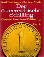 Der österreichische Schilling Geschichte einer Währung Cover des Buches Der österreichische Schilling Geschichte einer Währung (ISBN: 9783222108280)