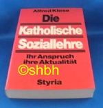 Die Katholische Soziallehre. Ihr Anspruch, ihre Aktualität Cover des Buches Die Katholische Soziallehre. Ihr Anspruch, ihre Aktualität (ISBN: 9783222112256)