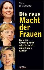 Die neue Macht der Frauen: Sieg der Emanzipation oder Krise der Demokratie? Cover des Buches Die neue Macht der Frauen: Sieg der Emanzipation oder Krise der Demokratie? (ISBN: 9783222132230)