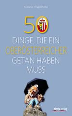 50 Dinge, die ein Oberösterreicher getan haben muss Cover des Buches 50 Dinge, die ein Oberösterreicher getan haben muss (ISBN: 9783222135620)
