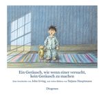 Ein Geräusch, wie wenn einer versucht, kein Geräusch zu machen Cover des Buches Ein Geräusch, wie wenn einer versucht, kein Geräusch zu machen (ISBN: 9783257011029)