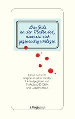 Das Gute an der Mafia ist, dass sie sich gegenseitig umlegen Cover des Buches Das Gute an der Mafia ist, dass sie sich gegenseitig umlegen (ISBN: 9783257068801)