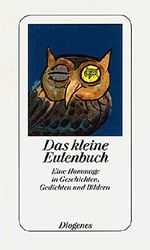 Das kleine Eulenbuch. Eine Hommage in Geschichten, Gedichten und Bildern Cover des Buches Das kleine Eulenbuch. Eine Hommage in Geschichten, Gedichten und Bildern (ISBN: 9783257797343)