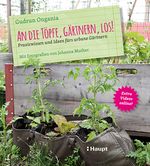 An die Töpfe, gärtnern, los! Cover des Buches An die Töpfe, gärtnern, los! (ISBN: 9783258078359)
