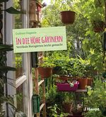 In die Höhe gärtnern Cover des Buches In die Höhe gärtnern (ISBN: 9783258079288)