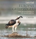 Europas Greifvögel: Das Bildhandbuch zu allen Arten Cover des Buches Europas Greifvögel: Das Bildhandbuch zu allen Arten (ISBN: 9783258081533)