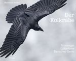 Der Kolkrabe – Totenvogel, Götterbote, tierisches Genie Cover des Buches Der Kolkrabe – Totenvogel, Götterbote, tierisches Genie (ISBN: 9783258082578)