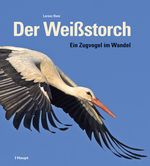 Der Weißstorch: Ein Zugvogel im Wandel Cover des Buches Der Weißstorch: Ein Zugvogel im Wandel (ISBN: 9783258083544)
