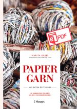 Papiergarn aus alten Zeitungen Cover des Buches Papiergarn aus alten Zeitungen (ISBN: 9783258402444)