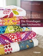 Die Grundlagen des Patchworks Cover des Buches Die Grundlagen des Patchworks (ISBN: 9783258600512)