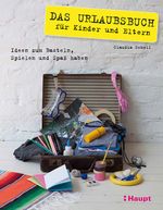 Das Urlaubsbuch für Kinder und Eltern Cover des Buches Das Urlaubsbuch für Kinder und Eltern (ISBN: 9783258600635)