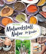 Malwerkstatt Natur für Kinder Cover des Buches Malwerkstatt Natur für Kinder (ISBN: 9783258602509)