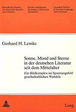 Sonne, Mond und Sterne in der deutschen Literatur seit dem Mittelalter: Ein Bildkomplex im Spannungsfeld gesellschaftlichen Wandels (Kanadische ... de langue et littérature allemandes, Band 23) Cover des Buches Sonne, Mond und Sterne in der deutschen Literatur seit dem Mittelalter: Ein Bildkomplex im Spannungsfeld gesellschaftlichen Wandels (Kanadische ... de langue et littérature allemandes, Band 23) (ISBN: 9783261047861)
