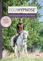 Equihypnose® - Trainingsprogramm für besseres Reiten Cover des Buches Equihypnose® - Trainingsprogramm für besseres Reiten (ISBN: 9783275022113)