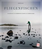 Fliegenfischen auf sechs Kontinenten Cover des Buches Fliegenfischen auf sechs Kontinenten (ISBN: 9783275022144)