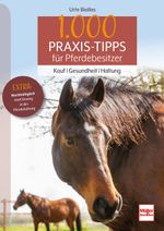 1000 Praxis-Tipps für Pferdebesitzer Cover des Buches 1000 Praxis-Tipps für Pferdebesitzer (ISBN: 9783275022526)